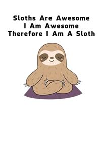 Sloths Are Awesome - I Am Awesome - Therefore I Am A Sloth