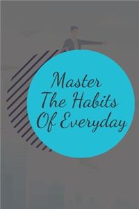 Master The Habits Of Everyday NOTEBOOK