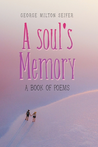 Soul's Memory: A Book of Poems