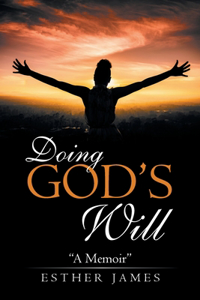 Doing God's Will: "A Memoir"