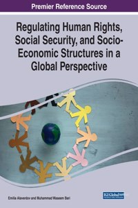 Regulating Human Rights, Social Security, and Socio-Economic Structures in a Global Perspective