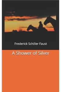 A Shower of Silver