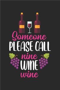 Someone please Call Nine Wine Wine: Wine Drinker Ambulance Slogan Nurse Notebook 6x9 Inches 120 dotted pages for notes, drawings, formulas - Organizer writing book planner diary