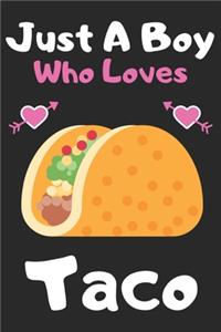 Just a boy who loves Taco