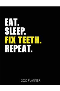 Eat Sleep Fix Teeth Repeat 2020 Planner