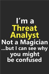 I'm a Threat Analyst Not A Magician But I Can See Why You Might Be Confused