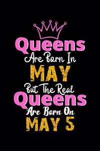 Queens Are Born In May Real Queens Are Born In May 5 Notebook Birthday Funny Gift