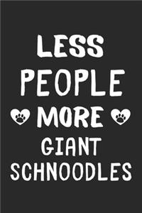 Less People More Giant Schnoodles