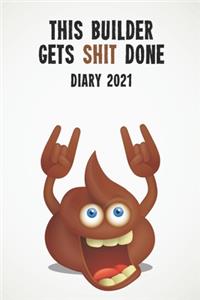 This Builder Gets Shit Done Diary 2021