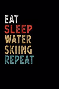 Eat Sleep Water Skiing Repeat Funny Sport Gift Idea