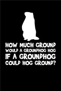 How Much Ground Would A Groundhog Hog