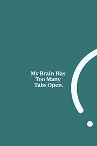 My Brain Has Too Many Tabs Open.