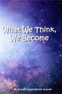 What We Think, We Become