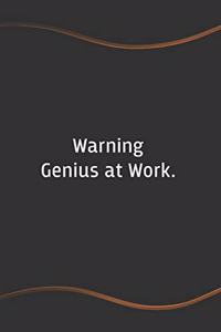 Warning Genius at Work