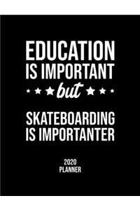 Education Is Important But Skateboarding Is Importanter 2020 Planner