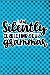 I Am Silently Correcting Your Grammar