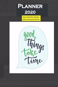 Good Things Take Time Planner 2020