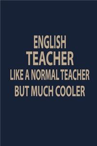 English teacher like a normal teacher but much cooler