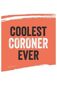 Coolest coroner Ever Notebook, coroners Gifts coroner Appreciation Gift, Best coroner Notebook A beautiful