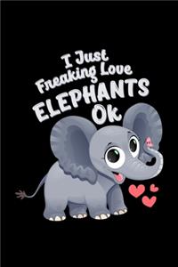 I Just Freaking Love Elephants OK