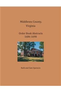 Middlesex County, Virginia Order Book Abstracts 1686-1690