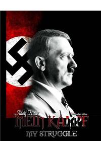 Mein Kampf - My Struggle: Unabridged Edition of Hitlers Original Book - Four and a Half Years of Struggle Against Lies, Stupidity, and Cowardice