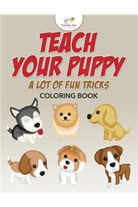 Teach Your Puppy a Lot of Fun Tricks Coloring Book