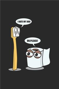 I Hate My Job Oh Please