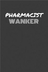 Pharmacist Wanker