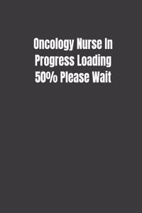 Oncology Nurse In Progress Loading 50% Please Wait