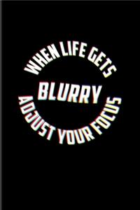 When Life Gets Blurry Adjust Your Focus