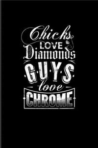 Chicks Love Diamonds Guys Love Chrome