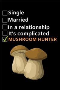 Single. Married. In A Relationship. Mushroom Hunter