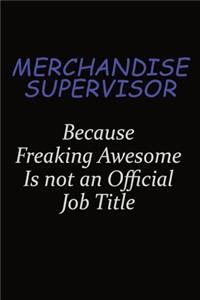 Merchandise Supervisor Because Freaking Awesome Is Not An Official Job Title