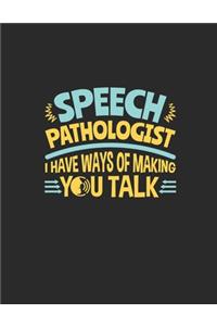 Speech Pathologist I Have Ways Of Making You Talk