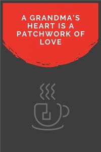 A Grandma's Heart Is A Patchwork Of Love