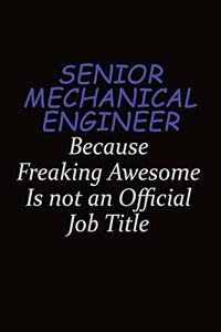 Senior Mechanical Engineer Because Freaking Awesome Is Not An Official Job Title