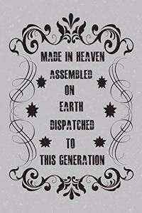 Made In Heaven, Assembled On Earth, Dispatched To This Generation.