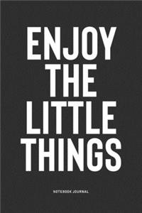 Enjoy The Little Things