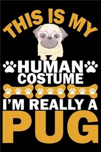 This Is My Human Costume I'm A Really A Pug