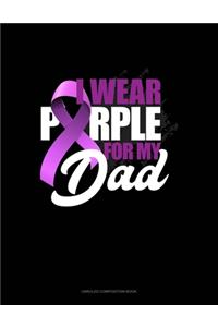 I Wear Purple For My Dad