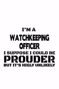 I'm A Watchkeeping Officer I Suppose I Could Be Prouder But It's Highly Unlikely