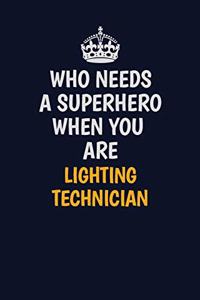 Who Needs A Superhero When You Are Lighting Technician