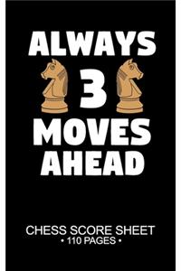 Always 3 Moves Ahead Chess Score Sheet 110 Pages