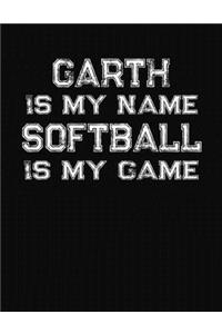 Garth Is My Name Softball Is My Game