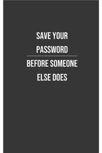 Save your Password before someone else does