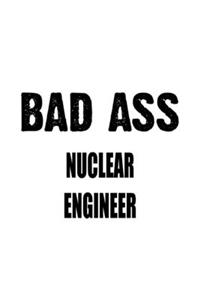 Bad Ass Nuclear Engineer