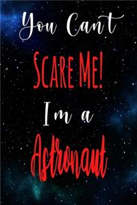 You Can't Scare Me! I'm A Astronaut