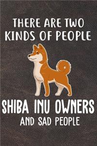 There Are Two Kinds Of People Shiba Inu Owners And Sad People Notebook Journal