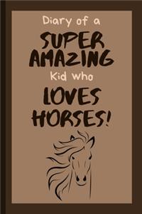 Diary of a Super Amazing Kid Who Loves Horses!